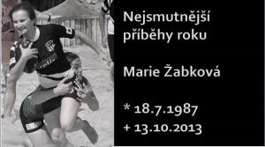 Nejsmutnější příběh roku 2013 Marie Žabková (*1987 + 2013) Nejsmutnější příběh roku 2013 Marie Žabková (*1987 + 2013)
